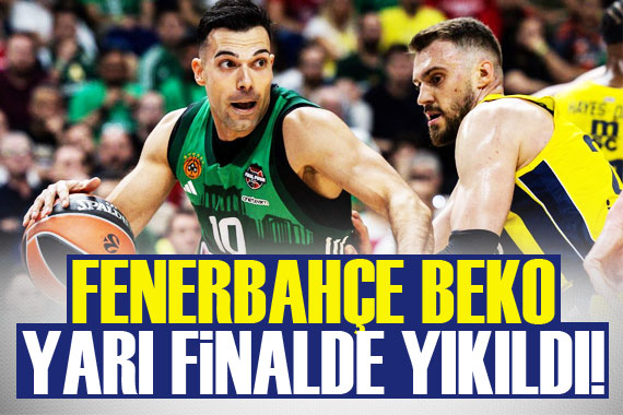 Fenerbahçe Beko yarı finalde yıkıldı