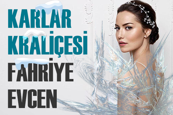  Karlar kraliçesi  Fahriye Evcen!