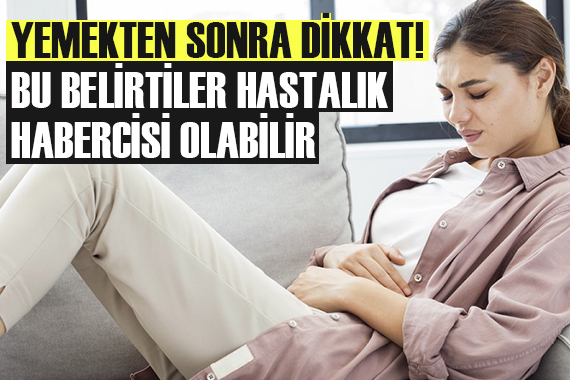 Yemekten sonra dikkat! Bu belirtiler hastalık habercisi olabilir.