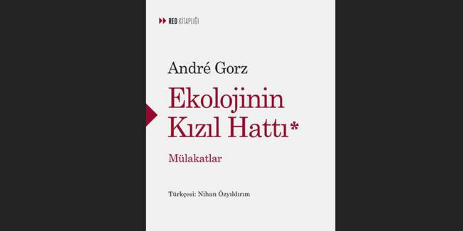 Gorz:  Ekolojinin Kızıl Hattı 