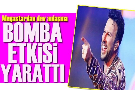 Tarkan dan dev anlaşma!