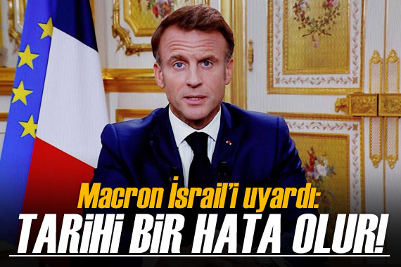 Macron: Gazze ye kara saldırısı İsrail için tarihi hata olur