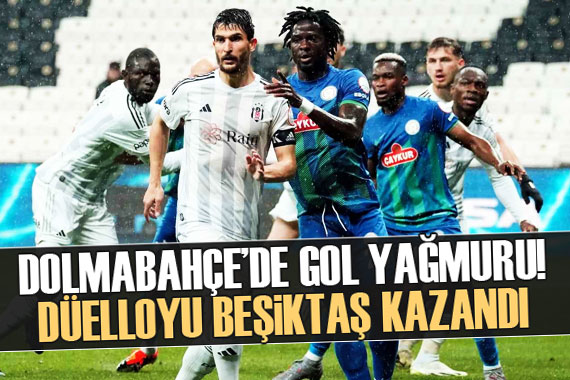 Dolmabahçe de gol yağmuru! Düelloyu Beşiktaş kazandı