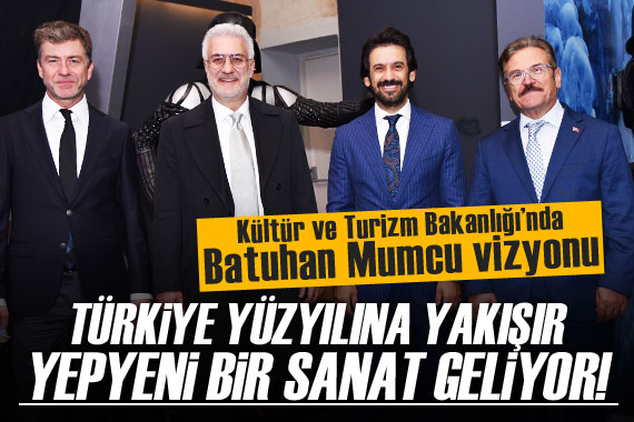 Kültür ve Turizm Bakanlığı nda Batuhan Mumcu Vizyonu