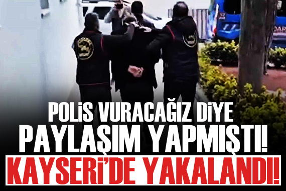  Polis vuracağız  diye paylaşım yapan şahıs yakalandı