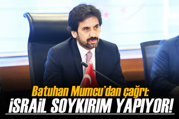 Batuhan Mumcu: İsrail soykırım yapıyor!