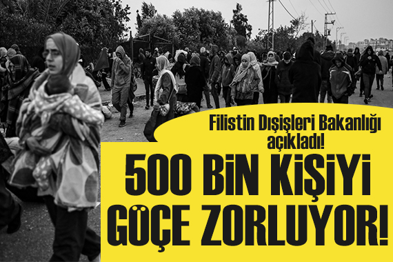 Filistin Dışişleri Bakanlığı açıkladı: 500 kişi göçe zorlanıyor!