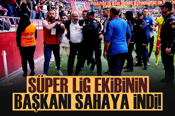 Kayserispor Başkanı Ali Çamlı maç sırasında sahaya indi