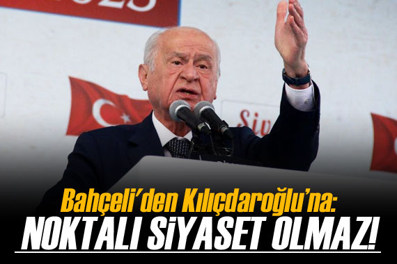 Bahçeli den Kılıçdaroğlu’na: Noktalı siyaset olmaz!