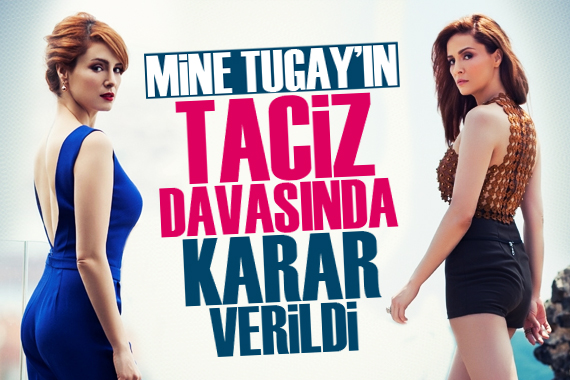 Mine Tugay’a taciz davasında karar verildi