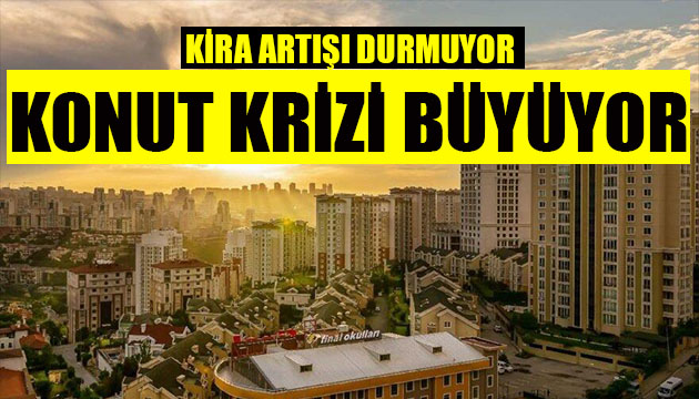 Kira fiyatlarında artış durmuyor!