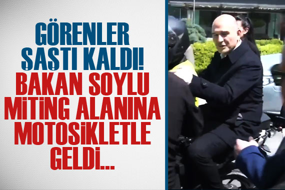 İçişleri Bakanı Süleyman Soylu mitinge motosikletle gitti