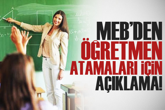 MEB den öğretmen atamaları için açıklama!