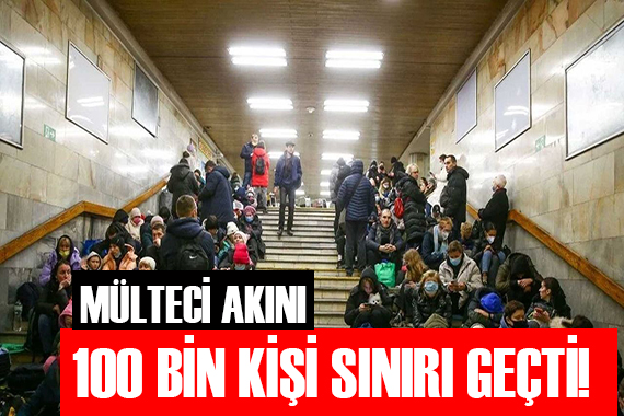 Mülteci akını! 100 bin kişi sınırı geçti