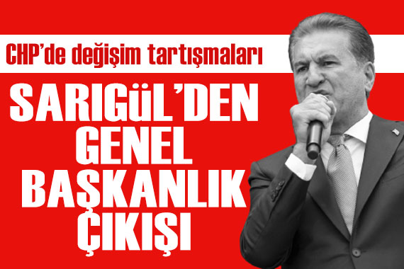 CHP de  değişim  tartışmaları sürüyor: Mustafa Sarıgül den genel başkanlık açıklaması!