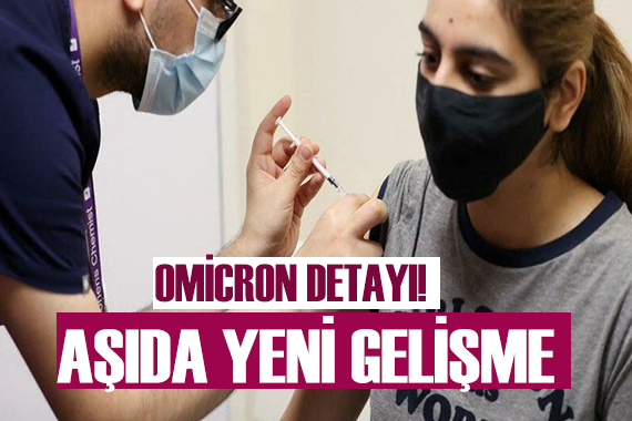 Aşıda Omicron detayı ortaya çıktı!