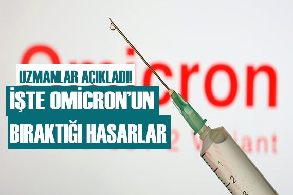 Uzmanlar açıkladı! İşte Omicron’un yarattığı sorunlar