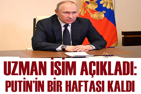 Uzman isim açıkladı: Putin in 1 haftası kaldı!