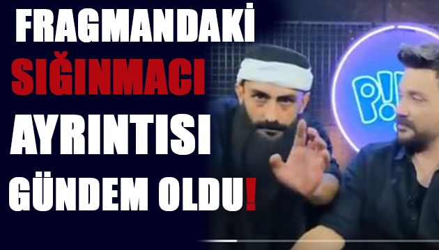 Fragmandaki sığınmacı ayrıntısı gündem oldu!