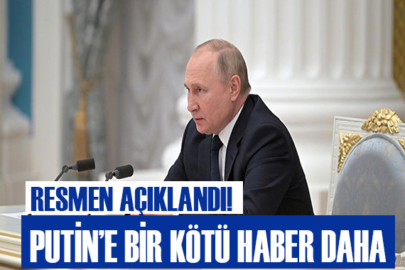 Resmen açıklandı! Putin e bir kötü haber daha