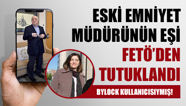 Eski emniyet müdürünün eşi Semra Köse,FETÖ den tutuklandı!