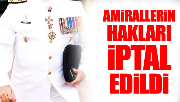 Amirallerin hakları iptal edildi