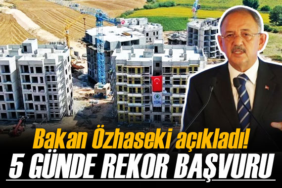 Bakan Özhaseki:  Yerinde Dönüşüm  projemizin 5 inci gününde başvuru sayısı 80 bini geçti