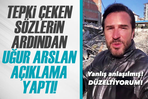 Tepkilerin hedefi olan Uğur Arslan: Yanlış anlaşıldım