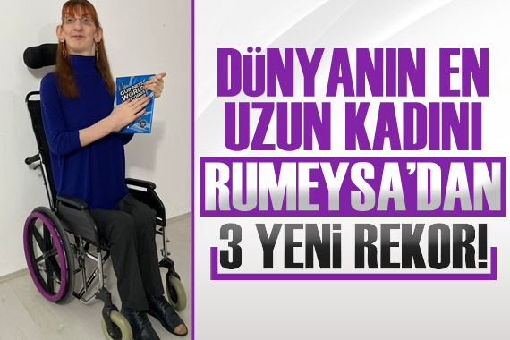 Dünyanın en uzun kadını Rumeysa dan 3 yeni rekor!