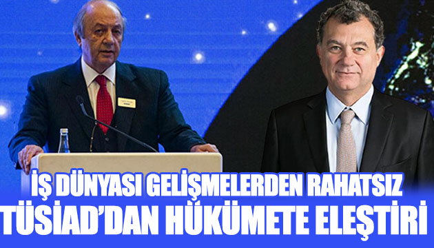 TÜSİAD dan hükümete eleştiri