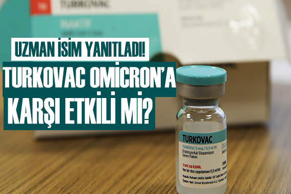 Uzman isim açıkladı! TURKOVAC, Omicron a karşı ne kadar etkili?