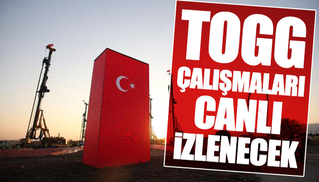 TOGG çalışmaları canlı izlenecek