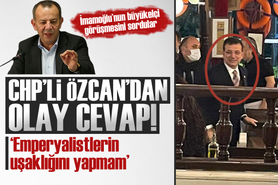 İmamoğlu nun büyükelçi görüşmesine olay yorum: Emperyalistlerin uşaklığını yapmam!