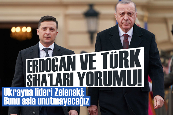 Ukrayna lideri Zelenski, Erdoğan ve Türk SİHA ları hakkında konuştu!