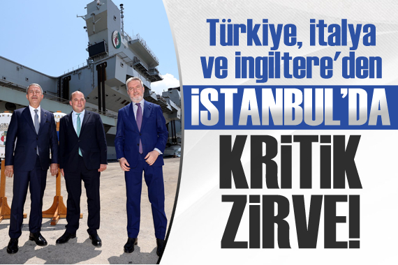 Türkiye, İtalya ve İngiltere den İstanbul da kritik zirve!