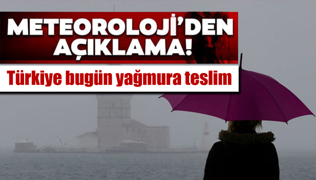 Meteoroloji bu bölgeleri uyardı! Sağanak geliyor