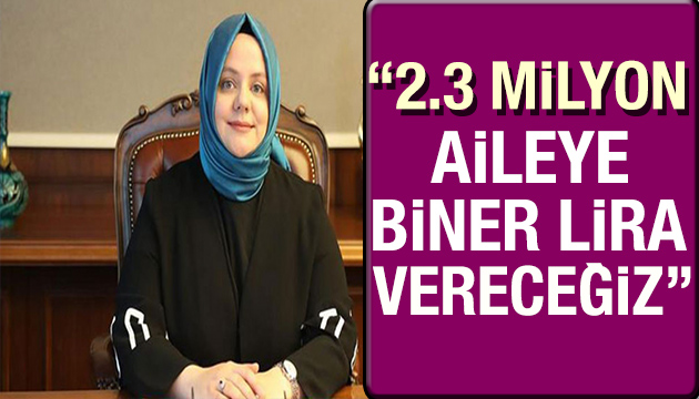 Bakan Selçuk duyurdu: 2.3 milyon haneye biner lira