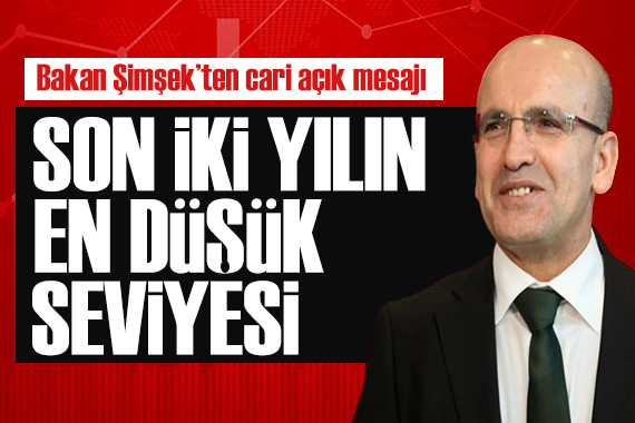 Bakan Şimşek ten cari açık mesajı: En düşük seviyede