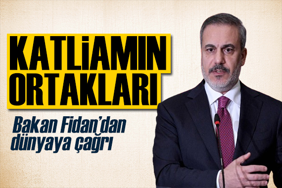 Bakan Fidan dan tepki: Tüm dünya müdahil olmalı