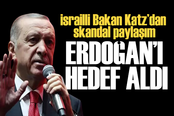 İsrailli Bakan yine Erdoğan ı hedef aldı! Skandal paylaşım