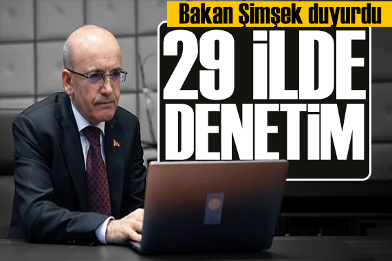 Bakan Şimşek açıkladı: 29 ilde dev denetim!