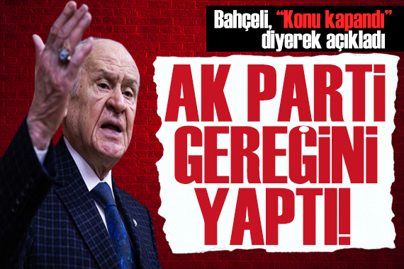 Bahçeli den Can Atalay açıklaması: Konu kapandı!