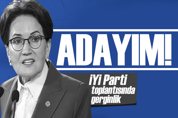 İYİ Parti toplantısında kriz! Akşener den çıkış: Ben adayım!