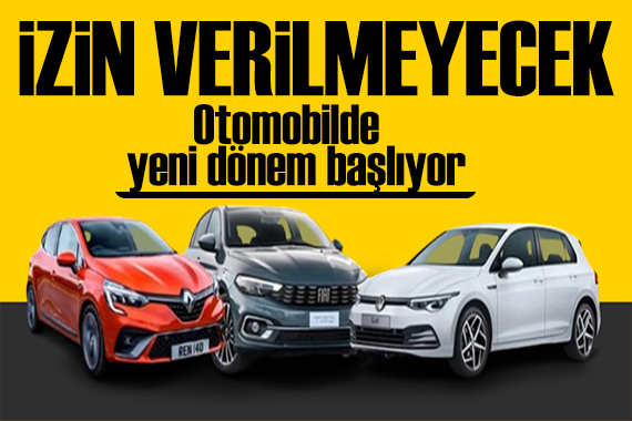 Otomobilde yeni dönem başlıyor! İzin verilmeyecek