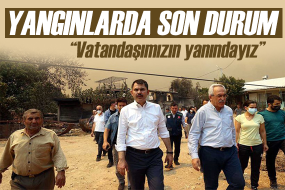 Bakan Kurum dan son durum raporu: Vatandaşımızın yanındayız