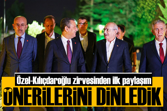 Özgür Özel den Kılıçdaroğlu açıklaması: Önerilerini dinledik