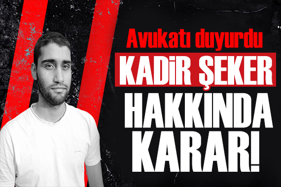 Avukatı duyurdu: Kadir Şeker davasında yeni gelişme