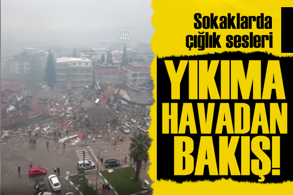 Kahramanmaraş ta çığlık sesleri: Ekipler bölgede!