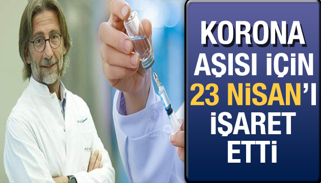 Korona virüs aşısı için 23 Nisan ı işaret etti