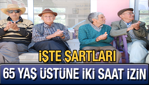 65 yaş üstüne  yürüyüş izni  verilecek